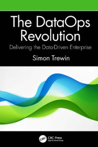 Simon Trewin — The DataOps Revolution: Delivering the Data-Driven Enterprise