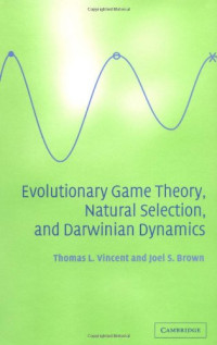 Thomas L. Vincent, Joel S. Brown — Evolutionary Game Theory, Natural Selection, and Darwinian Dynamics