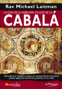 Rav Michael Laitman — La guía de la sabiduría oculta de la Cabalá