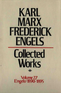 Karl Marx and Friedrich Engels — Marx-Engels Collected Works,Volume 27 - Engels: 1890-1895