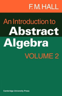 F.M. Hall — An Introduction to Abstract Algebra, Volume 2