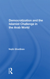 Najib Ghadbian — Democratization and the Islamist Challenge in the Arab World
