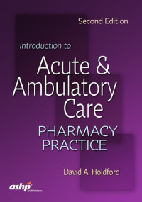 David A. Holdford (editor); — Introduction to acute & ambulatory care pharmacy practice
