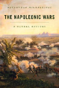 Alexander Mikaberidze — The Napoleonic Wars: A Global History