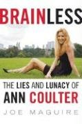 Joe Maguire — Brainless - The Lies and Lunacy of Ann Coulter