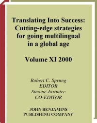 Robert C. Sprung — Translating into Success: Cutting-Edge Strategies for Going Multilingual in a Global Age (ATA Scholarly Monograph)