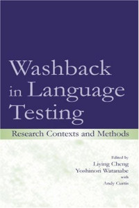 Liying Cheng, Yoshinori J. Watanabe, Andy Curtis — Washback in Language Testing