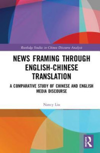 Nancy Xiuzhi Liu — News Framing Through English-Chinese Translation: A Comparative Study of Chinese and English Media Discourse