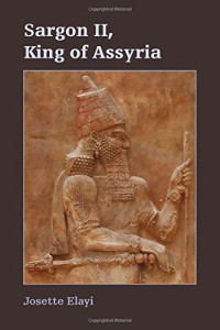 Josette Elayi — Sargon II, King of Assyria