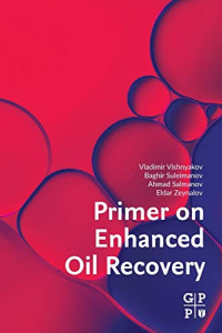 Vladimir Vishnyakov, Baghir Suleimanov, Ahmad Salmanov, Eldar Zeynalov — Primer on Enhanced Oil Recovery