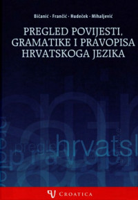 Anđela Frančić, Lana Hudeček, Milica Mihaljević, Ante Bičanić — Pregled povijesti, gramatike i pravopisa hrvatskoga jezika