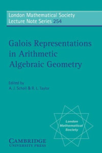 Anthony James Scholl, Richard Lawrence Taylor, Editors — Galois Representations in Arithmetic Algebraic Geometry