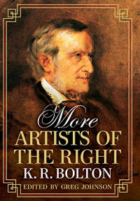 K.  R. Bolton, Greg Johnson — More Artists of the Right