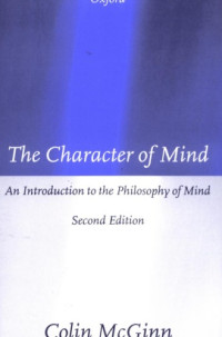 Colin McGinn — The Character of Mind: An Introduction to the Philosophy of Mind