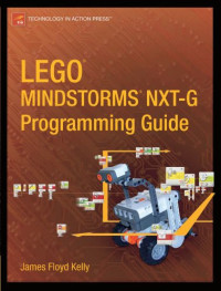 James Floyd Kelly — LEGO MINDSTORMS NXT-G Programming Guide (Technology in Action)