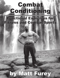 Matt Furey — Combat Conditioning - Functional Exercises for Fitness and Combat Sports