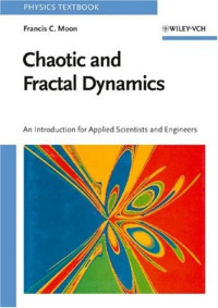 Francis C. Moon — Chaotic and fractal dynamics: introduction for applied scientists and engineers