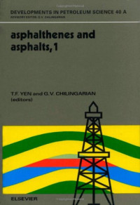 Teh Fu Yen, George V. Chilingar — Asphaltenes and Asphalts, Vol. 1 (Development in Petroleum Science, Vol. 40)