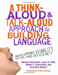 Reuven Feuerstein, Louis H. Falik, Refael Feuerstein, Krisztina Bohacs — A Think-Aloud and Talk-Aloud Approach to Building Language