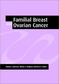 Patrick J. Morrison, Shirley V. Hodgson, Neva E. Haites — Familial Breast and Ovarian Cancer - Genetics, Screening and Management