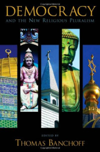 Thomas Banchoff — Democracy and the New Religious Pluralism