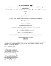 George Horton — The Blight of Asia;: An account of the systematic extermination of Christian populations by Mohammedans with a true story of the burning of Smyrna.