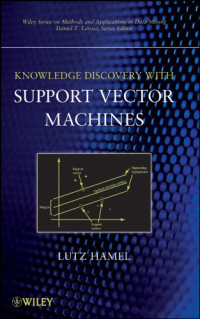 Lutz H. Hamel — Knowledge Discovery with Support Vector Machines (Wiley Series on Methods and Applications in Data Mining)