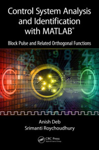 Deba, Anīśa; Roychoudhury, Srimanti — Control system analysis and identification with MATLAB : block pulse and related orthogonal functions