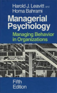 Leavitt Harold J., Bahrami Homa. — Managerial Psychology. Managing Behavior in Organizations