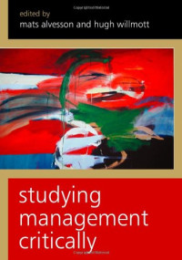Mats Alvesson, Hugh Willmott — Studying Management Critically