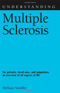 Melissa, PhD Stauffer — Understanding Multiple Sclerosis (Understanding Health and Sickness Series)