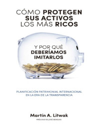 Martín Litwak — Como protegen sus activos los mas ricos y por que deberiamos imitarlos