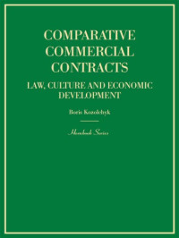 Kozolchyk, Boris — Comparative commercial contracts: law, culture and economic development
