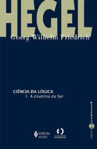 G.W.F. Hegel — Ciência da lógica - 1. A doutrina do ser
