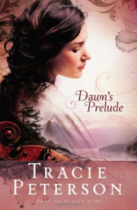 Tracie Peterson — Dawn's Prelude