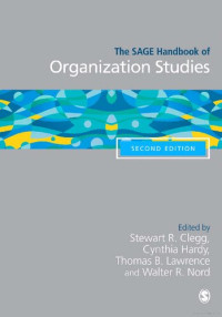 Stewart Clegg; Cynthia Hardy; Thomas B. Lawrence; Walter R. Nord (editors) — The SAGE handbook of organization studies