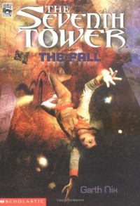 Garth Nix — The Fall (Seventh Tower #1)