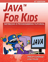 Philip Conrod, Lou Tylee — Java For Kids: NetBeans 8 Programming Tutorial