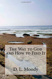 Dwight Lyman Moody — The way to God and how to find it