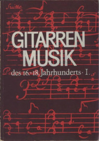 Adalbert Quadt (ed.) — GITARRENMUSIK des 16.-18.Jahrhunderts .1 , GUITAR MUSIC from the 16 th _18 th Century.1