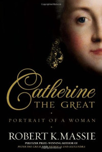 Robert K. Massie — Catherine the Great: Portrait of a Woman (2011)