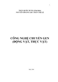 Trần Quốc Dung, Nguyễn Hoàng Lộc, Trần Thị Lệ — Công nghệ chuyển gen (động vật, thực vật)