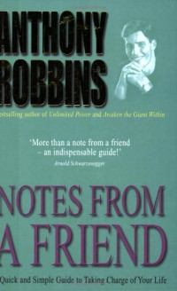 Anthony Robbins — Notes from a Friend: A Quick and Simple Guide to Taking Charge of Your Life