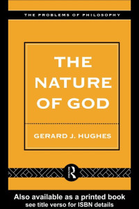 Gerard J. Hughes — The Nature of God: An Introduction to the Philosophy of Religion