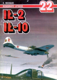 Robert Michulec — Il-2, Il-10 (Monogrrafie Lotnicze 22)