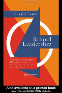 Professor Gerald Grace, Gerald Grace — School Leadership: Beyond Education Management