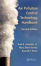 Dunn, Russell; Schnelle, Karl B.; Ternes, Mary Ellen — Air pollution control technology handbook