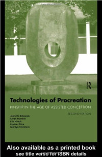 J. Edwards — Technologies of Procreation - Kinship in the Age of Assisted Conception - 2nd edition