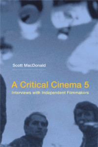 Scott MacDonald — A Critical Cinema: Interviews with Independent Filmmakers