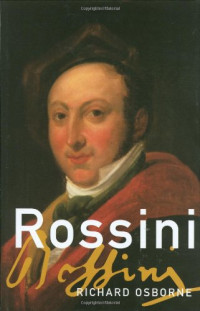Richard Osborne — Rossini (Master Musicians Series)
